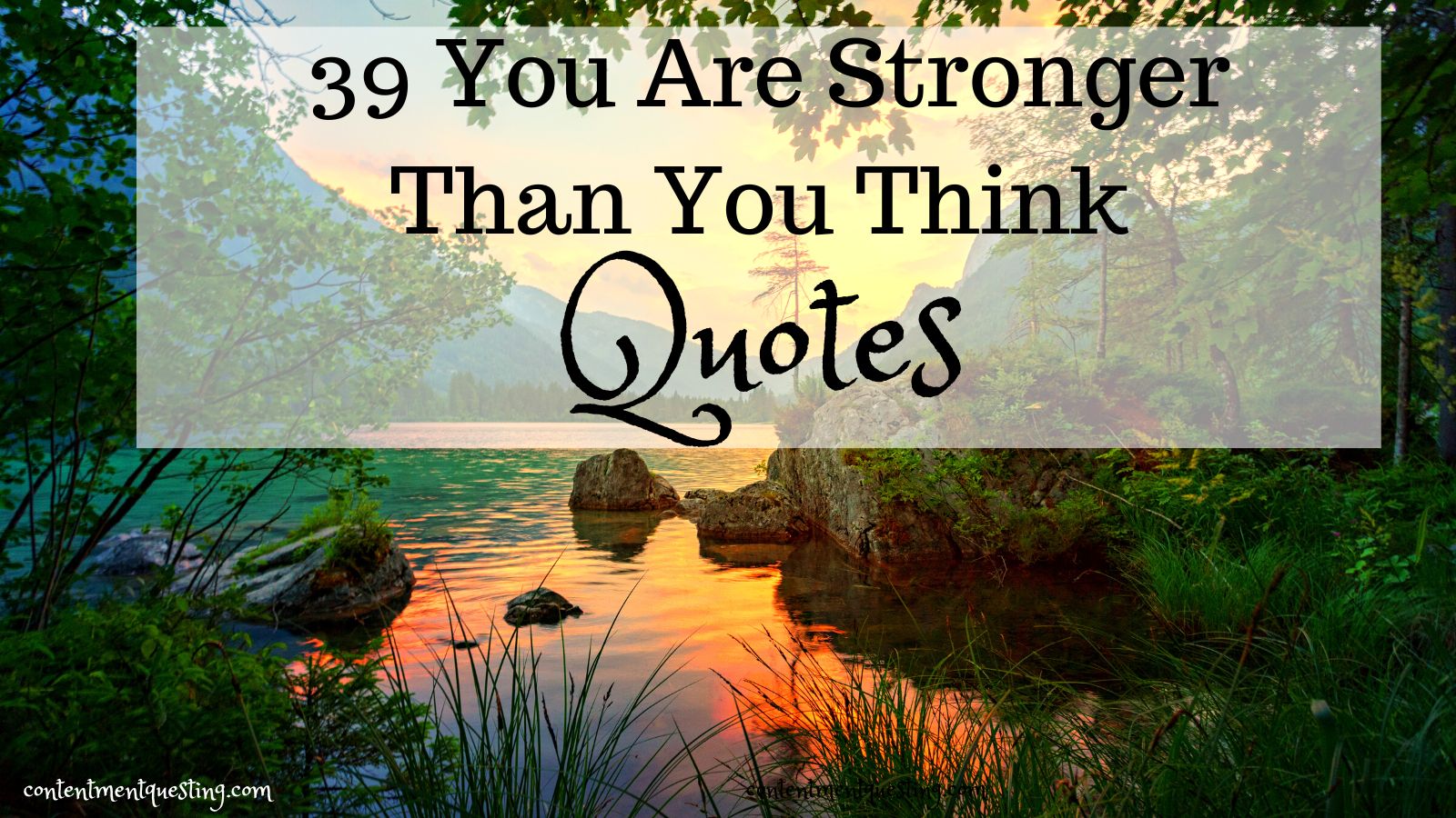 39 You Are Stronger Than You Think Quotes - Contentment Questing